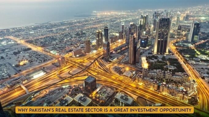 Why Pakistan’s Real Estate Sector is a Great Investment Opportunity Pakistan real estate sector