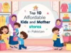 Top 10 Affordable Kids and Mother Stores in Pakistan Top 10 Affordable Kids and Mother Stores in Pakistan