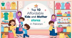 Top 10 Affordable Kids and Mother Stores in Pakistan Top 10 Affordable Kids and Mother Stores in Pakistan