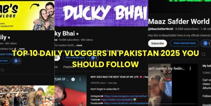 Top 10 Daily Vloggers in Pakistan 2025 You Should Follow